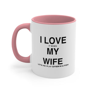 Overwatch I Love It When My Wife Lets Me Play Coffee Mug, 11oz
