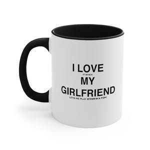 I Love It When My Girlfriend Lets Me Play Overwatch Coffee Mug, 11oz Gift For Him Gift For Her Christmas Birthday Valentine