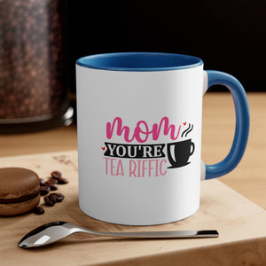 Mom You're Tea riffic Coffee Mug, 11oz  Mom Mother Gift Mother Cup Mother's Day Birthday Christmas Gift For Mom mama