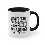 Load image into Gallery viewer, Book Funnny Coffee Mug, 11oz Don&#39;t Talk To Me I&#39;m Reading Bookworm Book Worm Book Reader BookloverJoke Humour Humor Birthday Christmas Valentine&#39;s Gift Cup
