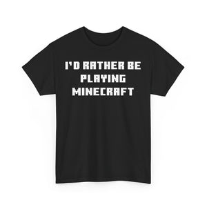 Mine craft I'd Rather Be Playing Unisex Heavy Cotton Tee Gamer Gift For Him Her Game Cup Cups Mugs Birthday Christmas Valentine's Anniversary Gifts