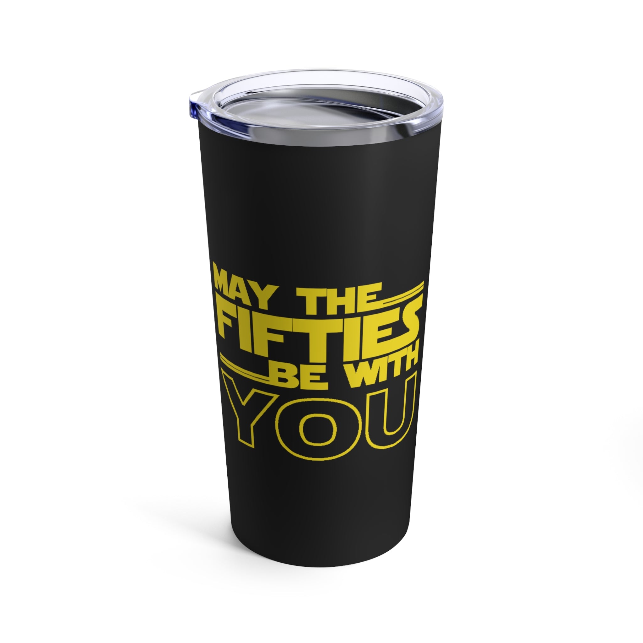 Fifties Birthday Tumbler 20oz May The Fifties Be With You