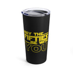 Load image into Gallery viewer, Fifties Birthday Tumbler 20oz May The Fifties Be With You
