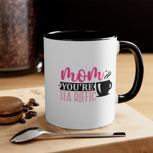 Mom You're Tea riffic Coffee Mug, 11oz  Mom Mother Gift Mother Cup Mother's Day Birthday Christmas Gift For Mom mama