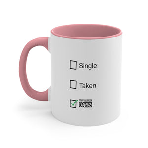 Dayz Single Taken Coffee Mug, 11oz Gift For Him Gift For Her Christmas Birthday Valentine Gift