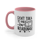 Load image into Gallery viewer, Book Funnny Coffee Mug, 11oz Don&#39;t Talk To Me I&#39;m Reading Bookworm Book Worm Book Reader BookloverJoke Humour Humor Birthday Christmas Valentine&#39;s Gift Cup
