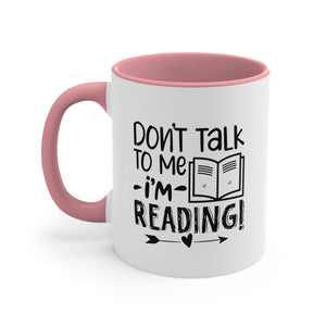Book Funnny Coffee Mug, 11oz Don't Talk To Me I'm Reading Bookworm Book Worm Book Reader BookloverJoke Humour Humor Birthday Christmas Valentine's Gift Cup