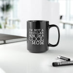 Load image into Gallery viewer, Mom Funny Black Mug (11oz, 15oz) I&#39;m Not A Regular Mom I&#39;m A Cool Mom Gift For Mom Mother&#39;s Day Gift Mother&#39;s Day Birthday Christmas Valentine&#39;s Gift Cup
