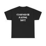 Load image into Gallery viewer, Dayz I&#39;d Rather Be Playing Unisex Heavy Cotton Tee cups mugs cup Gamer Gift For Him Her Game Cup Cups Mugs Birthday Christmas Valentine&#39;s Anniversary Gifts
