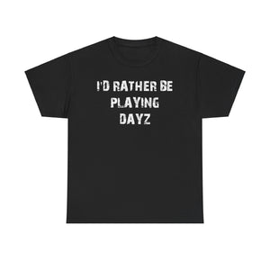 Dayz I'd Rather Be Playing Unisex Heavy Cotton Tee cups mugs cup Gamer Gift For Him Her Game Cup Cups Mugs Birthday Christmas Valentine's Anniversary Gifts