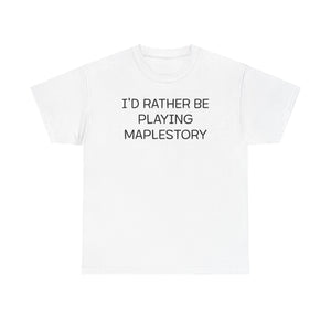 Maplestory I'd Rather Be Playing Unisex Heavy Cotton Tee Gamer Gift For Him Her Game Cup Cups Mugs Birthday Christmas Valentine's Anniversary Gifts