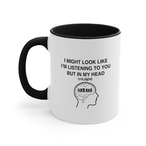 Naraka Funny Coffee Mug, 11oz I Might Look Like I'm Listening Joke Humour Humor Birthday Christmas Valentine's Gift Cup