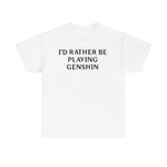 Load image into Gallery viewer, Genshin Impact I&#39;d Rather Be Playing Unisex Heavy Cotton Tee Shirt Tshirt T-shirt Gamer Gift For Him Her Game Cup Cups Mugs Birthday Christmas Valentine&#39;s Anniversary Gifts
