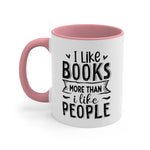 Load image into Gallery viewer, Book Funny Coffee Mug, 11oz I Like Books More Than I Like People Bookworm Book Worm Book Reader BookloverJoke Humour Humor Birthday Christmas Valentine&#39;s Gift Cup
