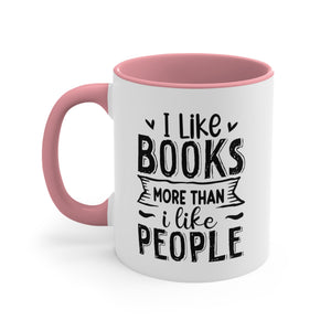 Book Funny Coffee Mug, 11oz I Like Books More Than I Like People Bookworm Book Worm Book Reader BookloverJoke Humour Humor Birthday Christmas Valentine's Gift Cup