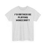 Load image into Gallery viewer, Mine craft I&#39;d Rather Be Playing Unisex Heavy Cotton Tee Gamer Gift For Him Her Game Cup Cups Mugs Birthday Christmas Valentine&#39;s Anniversary Gifts
