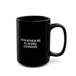 Load image into Gallery viewer, Genshin Impact I&#39;d Rather Be Playing Black Mug (11oz, 15oz) Cups Mugs Cup Gamer Gift For Him Her Game Cup Cups Mugs Birthday Christmas Valentine&#39;s Anniversary Gifts
