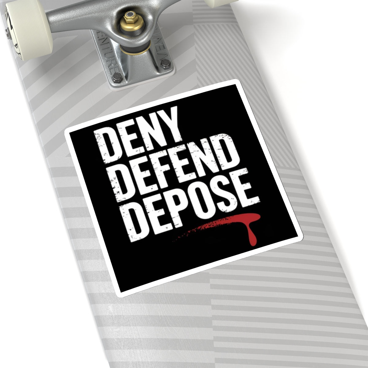 DENY DEFEND DEPOSE | Kiss-Cut Stickers