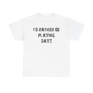 Dayz I'd Rather Be Playing Unisex Heavy Cotton Tee cups mugs cup Gamer Gift For Him Her Game Cup Cups Mugs Birthday Christmas Valentine's Anniversary Gifts