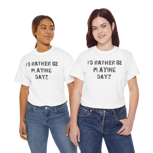 Dayz I'd Rather Be Playing Unisex Heavy Cotton Tee cups mugs cup Gamer Gift For Him Her Game Cup Cups Mugs Birthday Christmas Valentine's Anniversary Gifts