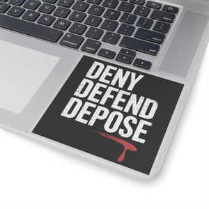 DENY DEFEND DEPOSE | Kiss-Cut Stickers