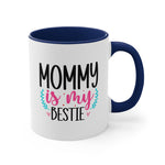 Load image into Gallery viewer, Mommy Is My Bestie Coffee Mug, 11oz Mom Mother Gift Mother Cup Mother&#39;s Day Birthday Christmas Gift For Mom Nana
