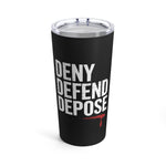 Load image into Gallery viewer, DENY DEFEND DEPOSE | Tumbler 20oz
