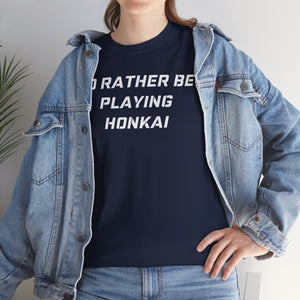 Honkai I'd Rather Be Playing Unisex Heavy Cotton Tee Impact Starrail Shirt Tshirt T-shirt Gamer Gift For Him Her Game Cup Cups Mugs Birthday Christmas Valentine's Anniversary Gifts
