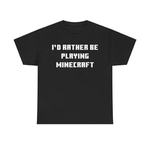 Mine craft I'd Rather Be Playing Unisex Heavy Cotton Tee Gamer Gift For Him Her Game Cup Cups Mugs Birthday Christmas Valentine's Anniversary Gifts