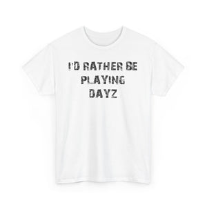 Dayz I'd Rather Be Playing Unisex Heavy Cotton Tee cups mugs cup Gamer Gift For Him Her Game Cup Cups Mugs Birthday Christmas Valentine's Anniversary Gifts