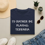 Load image into Gallery viewer, I'd Rather Be Playing Terraria T-Shirt — Gamer Tee for Terraria Fans
