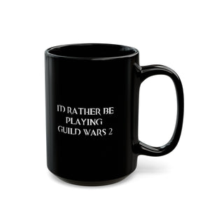 Guild Wars 2 I'd Rather Be Playing Black Mug (11oz, 15oz) cups mugs cup Gamer Gift For Him Her Game Cup Cups Mugs Birthday Christmas Valentine's Anniversary Gifts