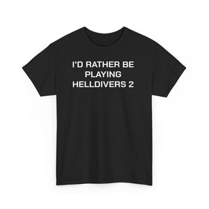 Helldivers 2 I'd Rather Be Playing Unisex Heavy Cotton Tee Shirt Tshirt T-shirt Gamer Gift For Him Her Game Cup Cups Mugs Birthday Christmas Valentine's Anniversary Gifts