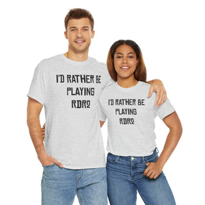 RDR2 I'd Rather Be Playing Unisex Heavy Cotton Tee Red Dead Redemption 2 Shirt Tshirt T-shirt Gamer Gift For Him Her Game Cup Cups Mugs Birthday Christmas Valentine's Anniversary Gifts