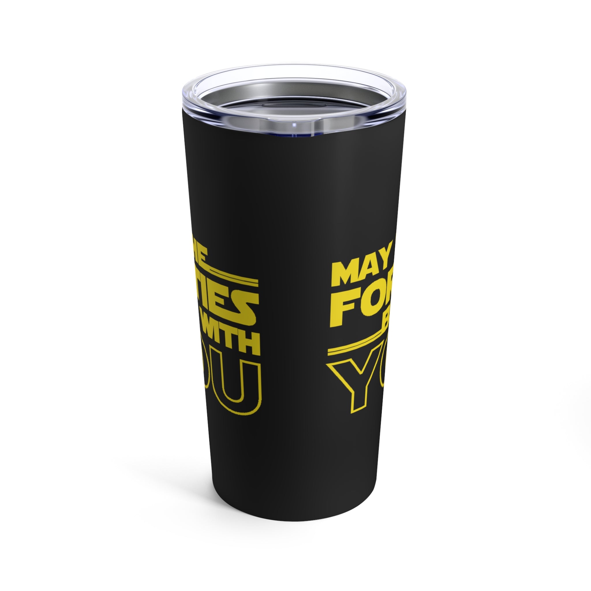 Forties Birthday Tumbler 20oz May The Forties Be With You