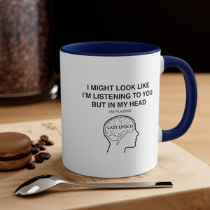 Last Epoch Funny Coffee Mug, 11oz I Might Look Like I'm Listening Humor Humour Joke Cup Birthday Christmas Valentine's Gift