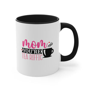 Mom You're Tea riffic Coffee Mug, 11oz  Mom Mother Gift Mother Cup Mother's Day Birthday Christmas Gift For Mom mama