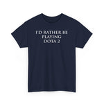 Load image into Gallery viewer, Dota 2 I&#39;d Rather Be Playing Unisex Heavy Cotton Tee Shirt Tshirt T-shirt Gamer Gift For Him Her Game Cup Cups Mugs Birthday Christmas Valentine&#39;s Anniversary Gifts
