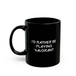 Load image into Gallery viewer, Valorant I&#39;d Rather Be Playing Black Mug (11oz, 15oz) Mugs Cups Cup Gamer Gift For Him Her Game Cup Cups Mugs Birthday Christmas Valentine&#39;s Anniversary Gifts
