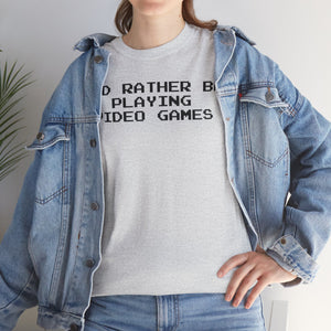 Video Games I'd Rather Be Playing Unisex Heavy Cotton Tee Shirt Tshirt T-shirt Gamer Gift For Him Her Game Cup Cups Mugs Birthday Christmas Valentine's Anniversary Gifts