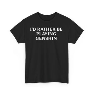 Genshin Impact I'd Rather Be Playing Unisex Heavy Cotton Tee Shirt Tshirt T-shirt Gamer Gift For Him Her Game Cup Cups Mugs Birthday Christmas Valentine's Anniversary Gifts