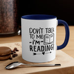 Load image into Gallery viewer, Book Funnny Coffee Mug, 11oz Don&#39;t Talk To Me I&#39;m Reading Bookworm Book Worm Book Reader BookloverJoke Humour Humor Birthday Christmas Valentine&#39;s Gift Cup
