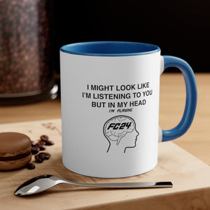 FC24 Funny Coffee Mug, 11oz EA Sports Inspired I Might Look Like I'm Listening