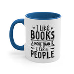 Load image into Gallery viewer, Book Funny Coffee Mug, 11oz I Like Books More Than I Like People Bookworm Book Worm Book Reader BookloverJoke Humour Humor Birthday Christmas Valentine&#39;s Gift Cup
