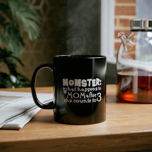 Mom Funny Black Mug (11oz, 15oz) Momster: What Happens To Mom After She Counts To 3 Gift For Mom Mother's Day Gift Mother's Day Birthday Christmas Valentine's Gift Cup