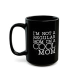 Load image into Gallery viewer, Mom Funny Black Mug (11oz, 15oz) I&#39;m Not A Regular Mom I&#39;m A Cool Mom Gift For Mom Mother&#39;s Day Gift Mother&#39;s Day Birthday Christmas Valentine&#39;s Gift Cup
