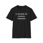 Load image into Gallery viewer, I'd Rather Be Playing Terraria T-Shirt — Gamer Tee for Terraria Fans
