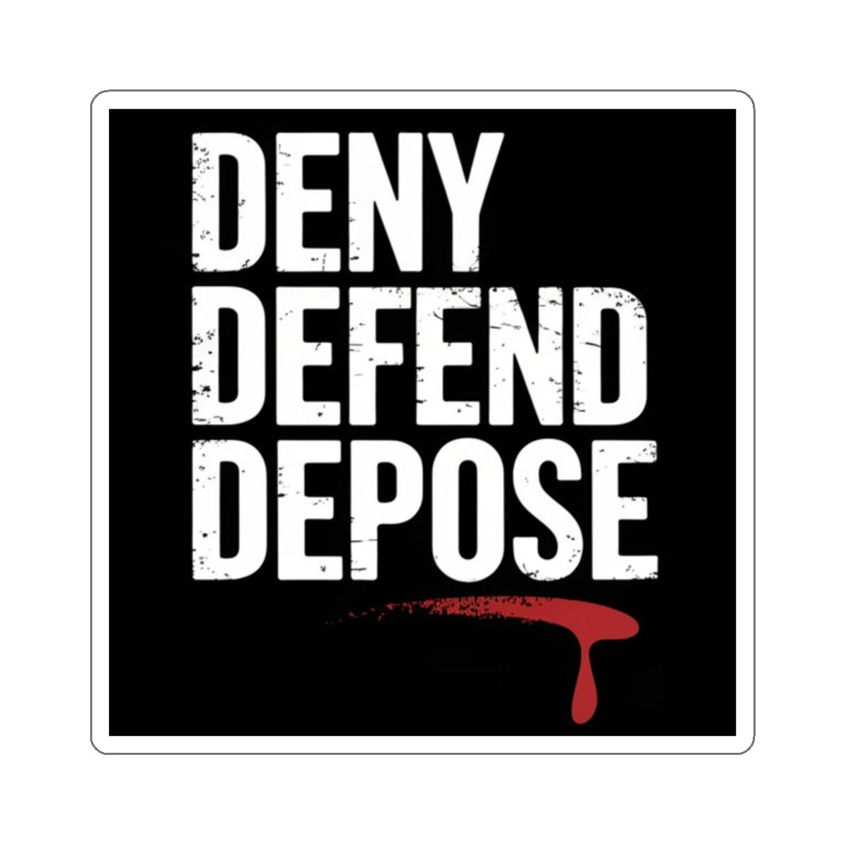 DENY DEFEND DEPOSE | Kiss-Cut Stickers