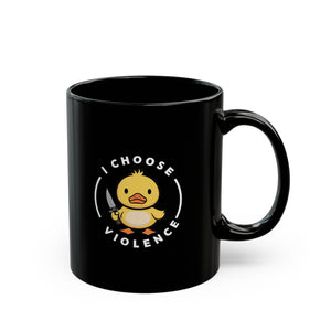 I Choose Violence Duck Black Mug (11oz, 15oz) Cute Joke Humour Humor Birthday Christmas Valentine's Gift Cup Adorable Ducks