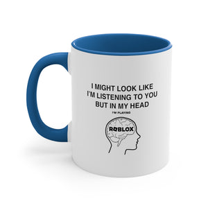 Roblox Funny Coffee Mug, 11oz I Might Look Like I'm Listening Joke Humour Humor Birthday Christmas Valentine's Gift Cup